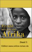 Erzhl mir was von Afrika Band 1   Dr. Ronald Henss Verlag, Saarbrcken 2005   ISBN 3-9809336-2-8   8,90 Euro