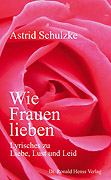 Astrid Schulzke: Wie Frauen lieben