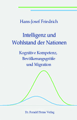 Hans-Josef Friedrich: Intelligenz und Wohlstand der Nationen - Psychologie, Wirtschaft, Politik, Geschichte, Soziologie