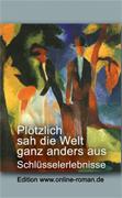 Plötzlich sah die Welt ganz anders aus. Schlüsselerlebnisse   Dr. Ronald Henss Verlag, Saarbrücken 2005   ISBN 3-9809336-6-0   8,90 Euro
